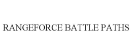 RANGEFORCE BATTLE PATHS trademark