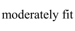 MODERATELY FIT trademark