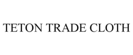 TETON TRADE CLOTH trademark