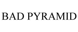 BAD PYRAMID trademark
