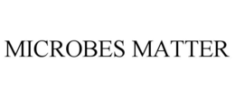 MICROBES MATTER trademark