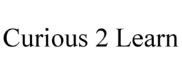 CURIOUS 2 LEARN trademark