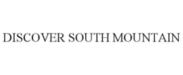 DISCOVER SOUTH MOUNTAIN trademark