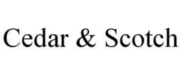 CEDAR & SCOTCH trademark