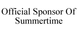 OFFICIAL SPONSOR OF SUMMERTIME trademark