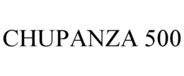 CHUPANZA 500 trademark
