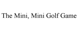 THE MINI, MINI GOLF GAME trademark