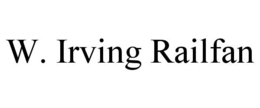 W. IRVING RAILFAN trademark