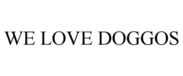 WE LOVE DOGGOS trademark
