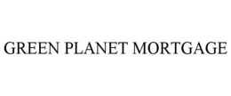 GREEN PLANET MORTGAGE trademark