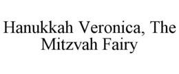 HANUKKAH VERONICA, THE MITZVAH FAIRY trademark