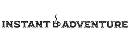 INSTANT ADVENTURE trademark