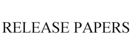 RELEASE PAPERS trademark