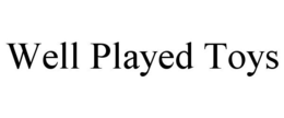WELL PLAYED TOYS trademark