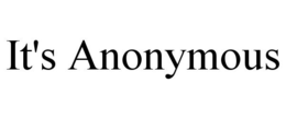 IT'S ANONYMOUS trademark