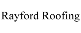 RAYFORD ROOFING trademark