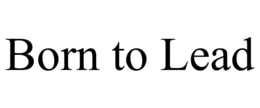 BORN TO LEAD trademark