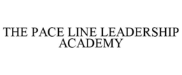 THE PACE LINE LEADERSHIP ACADEMY trademark
