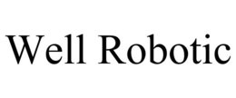 WELL ROBOTIC trademark