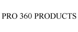 PRO 360 PRODUCTS trademark