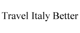 TRAVEL ITALY BETTER trademark