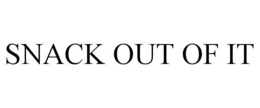 SNACK OUT OF IT trademark