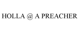 HOLLA @ A PREACHER trademark