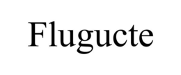 FLUGUCTE trademark