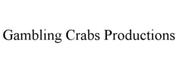 GAMBLING CRABS PRODUCTIONS trademark