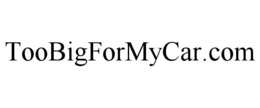 TOOBIGFORMYCAR.COM trademark