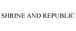 SHRINE AND REPUBLIC trademark
