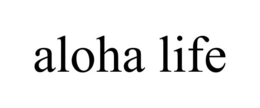 ALOHA LIFE trademark