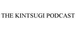 THE KINTSUGI PODCAST trademark