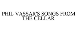 PHIL VASSAR'S SONGS FROM THE CELLAR trademark