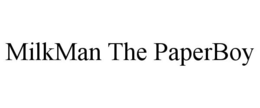 MILKMAN THE PAPERBOY trademark