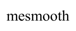 MESMOOTH trademark