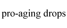 PRO-AGING DROPS trademark