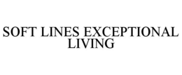 SOFT LINES EXCEPTIONAL LIVING trademark