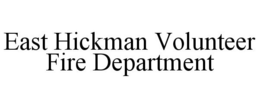 EAST HICKMAN VOLUNTEER FIRE DEPARTMENT trademark