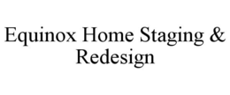 EQUINOX HOME STAGING & REDESIGN trademark