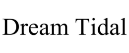 DREAM TIDAL trademark