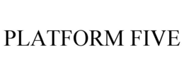 PLATFORM FIVE trademark