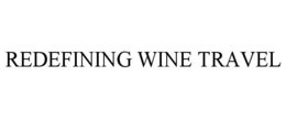 REDEFINING WINE TRAVEL trademark