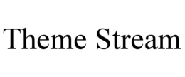 THEME STREAM trademark