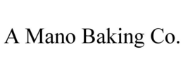 A MANO BAKING CO. trademark