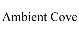 AMBIENT COVE trademark