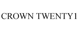 CROWN TWENTY1 trademark
