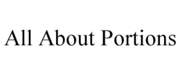 ALL ABOUT PORTIONS trademark
