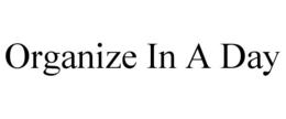 ORGANIZE IN A DAY trademark