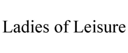 LADIES OF LEISURE trademark